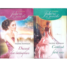 LOT 2 CARTI VALERIE BOWMAN: DUCESA DIN INTAMPLARE; CONTESA FARA VOIE