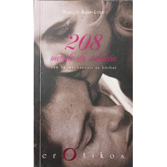 208 METODE DE SEDUCTIE. CUM SA INNEBUNESTI UN BARBAT