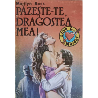 PAZESTE-TE DRAGOSTEA MEA!