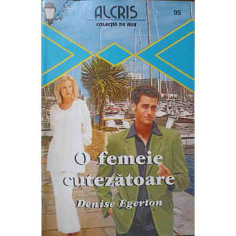 O FEMEIE CUTEZATOARE
