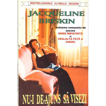 NU-I DE-AJUNS SA VISEZI