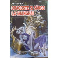 DRAGOSTE SI SANGE LA SHANGHAI DRAGOSTE SI SANGE LA SHANGHAI