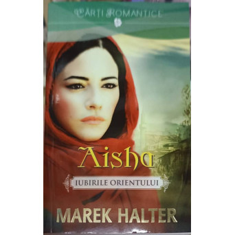 AISHA. IUBIRILE ORIENTULUI