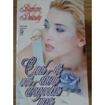 CAND ITI VOI DARUI DRAGOSTEA MEA