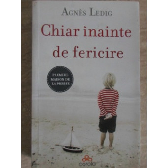 CHIAR INAINTE DE FERICIRE