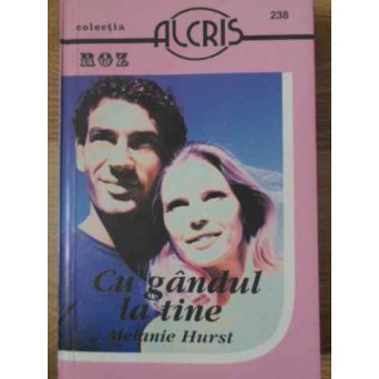 CU GANDUL LA TINE