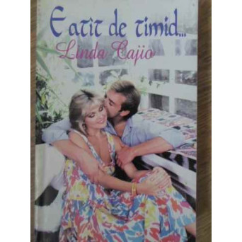 E ATAT DE TIMID...