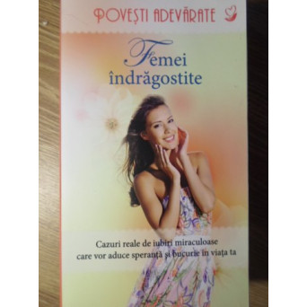 FEMEI INDRAGOSTITE. CAZURI REALE DE IUBIRI MIRACULOASE FEMEI INDRAGOSTITE. CAZURI REALE DE IUBIRI MIRACULOASE