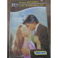 LA FOC SE RASPUNDE CU FOC