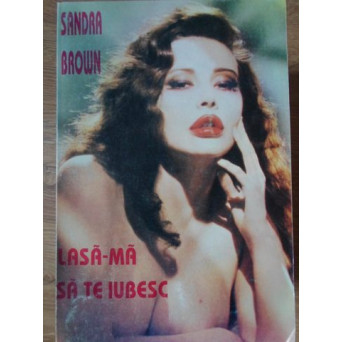LASA-MA SA TE IUBESC