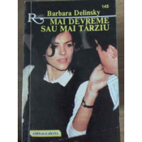 MAI DEVREME SAU MAI TARZIU MAI DEVREME SAU MAI TARZIU