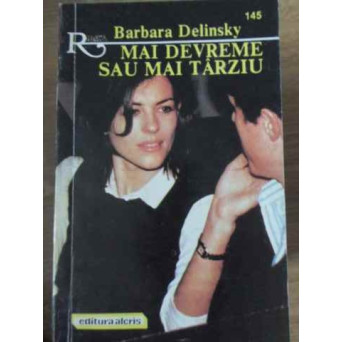 MAI DEVREME SAU MAI TARZIU