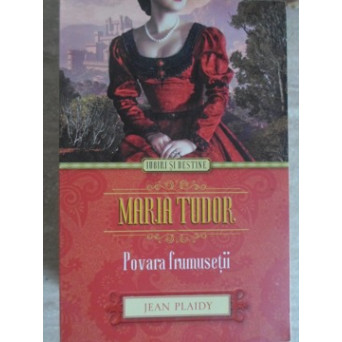 MARIA TUDOR POVARA FRUMUSETII