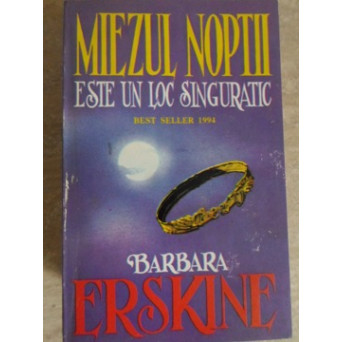 MIEZUL NOPTII ESTE UN LOC SINGURATIC