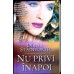 NU PRIVI INAPOI