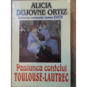 PASIUNEA CONTELUI TOULOUSE-LAUTREC