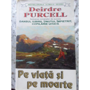 PE VIATA SI PE MOARTE