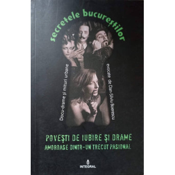 POVESTI DE IUBIRE SI DRAME AMOROASE DINTR-UN TRECUT PASIONAL