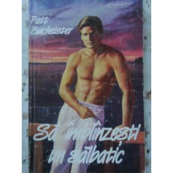 SA IMBLANZESTI UN SALBATIC