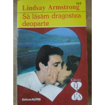 SA LASAM DRAGOSTEA DEOPARTE