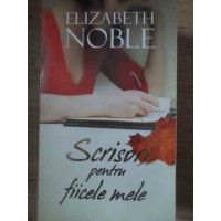 SCRISORI PENTRU FIICELE MELE SCRISORI PENTRU FIICELE MELE