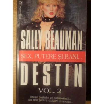 SEX, PUTERE SI BANI... DESTIN VOL.2