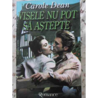VISELE NU POT SA ASTEPTE