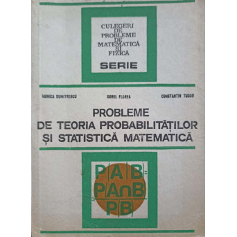 PROBLEME DE TEORIA PROBABILITATILOR SI STATISTICA MATEMATICA