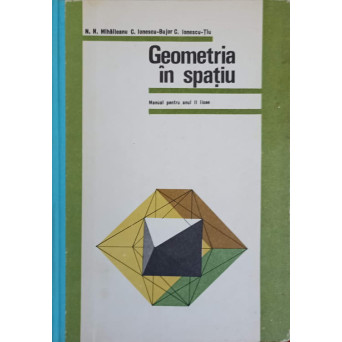 GEOMETRIE IN SPATIU. MANUAL PENTRU ANUL II LICEE