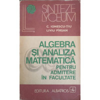 ALGEBRA SI ANALIZA MATEMATICA PENTRU ADMITERE IN FACULTATE ALGEBRA SI ANALIZA MATEMATICA PENTRU ADMITERE IN FACULTATE