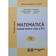 MATEMATICA MANUAL PENTRU CLASA A X-A, TRUNCHI COMUN