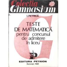 TESTE DE MATEMATICA PENTRU CONCURSUL DE ADMITERE IN LICEU