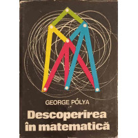 DESCOPERIREA IN MATEMATICA. EURISTICA REZOLVARII PROBLEMELOR DESCOPERIREA IN MATEMATICA. EURISTICA REZOLVARII PROBLEMELOR