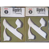 ALEF ALGEBRA VOL.1-2. MULTIMI, STATISTICA, PROBABILITATI, FUNCTII NUMERICE, APLICATII DIVERSE