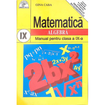 MATEMATICA ALGEBRA, MANUAL PENTRU CLASA A IX-A