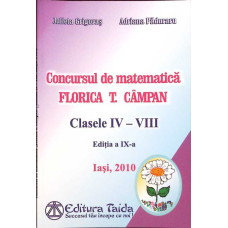 CONCURSUL DE MATEMATICA FLORICA T. CAMPAN, CLASELE IV-VIII, EDITIA A IX-A, IASI, 2010