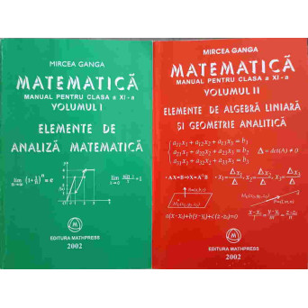 MATEMATICA MANUAL PENTRU CLASA A XI-A VOL.1-2 ELEMENTE DE ANALIZA MATEMATICA; ELEMENTE DE ALGEBRA LINIARA SI GEOMETRIE ANALITICA