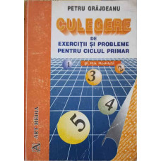 CULEGERE DE EXERCITII SI PROBLEME PENTRU CICLUL PRIMAR SI NU NUMAI