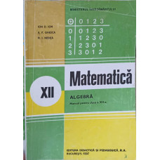 MATEMATICA ALGEBRA, MANUAL PENTRU CLASA A XII-A