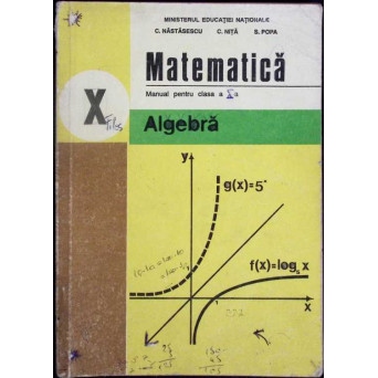 MATEMATICA, ALGEBRA, MANUAL PENTRU CLASA A X-A