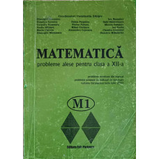 MATEMATICA. PROBLEME ALESE PENTRU CLASA A XII-A M1