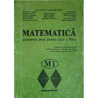 MATEMATICA. PROBLEME ALESE PENTRU CLASA A XII-A M1