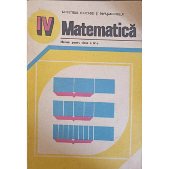 MATEMATICA. MANUAL PENTRU CLASA A IV-A