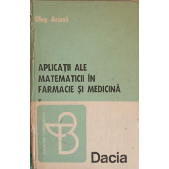 APLICATII ALE MATEMATICII IN FARMACIE SI MEDICINA VOL.1