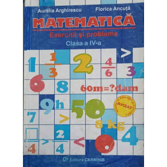 MATEMATICA. EXERCITII SI PROBLEME CLASA A IV-A