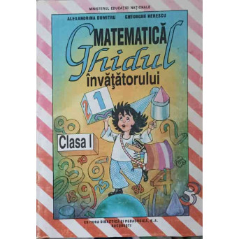 MATEMATICA. GHIDUL INVATATORULUI CLASA I
