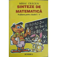 SINTEZE DE MATEMATICA. PROBLEME PENTRU CLASELE II-V SINTEZE DE MATEMATICA. PROBLEME PENTRU CLASELE II-V
