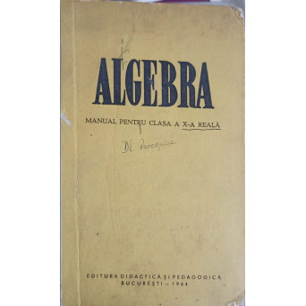 ALGEBRA. MANUAL PENTRU CLASA A X-A REALA