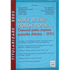 MODELE DE TESTE SI PROBLEME PROPUSE PENTRU CONCURSUL PENTRU OCUPAREA POSTURILOR DIDACTICE - 2005