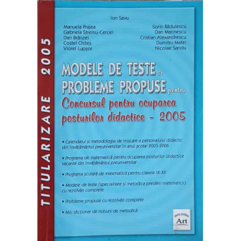 MODELE DE TESTE SI PROBLEME PROPUSE PENTRU CONCURSUL PENTRU OCUPAREA POSTURILOR DIDACTICE - 2005
